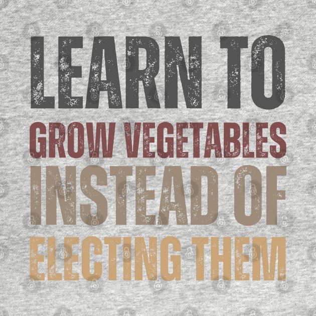 Learn to grow vegetables instead of electing them by la chataigne qui vole ⭐⭐⭐⭐⭐